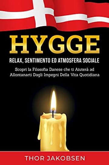 Hygge: Relax, Sentimento ed Atmosfera Sociale. Scopri la Filosofia Danese che ti Aiuterà ad Allontanarti Dagli Impegni Della Vita Quotidiana